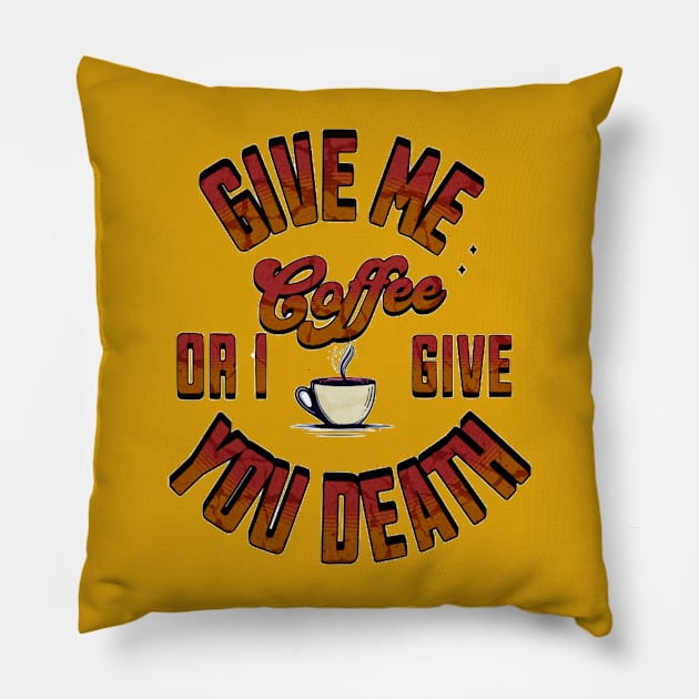 Coffee or death Pillow by kingasilas