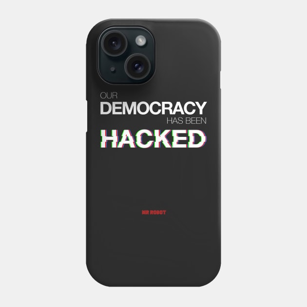 Mr Robot - Our Democracy has been hacked Phone Case by zulu