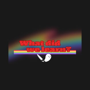 What did we learn today design 2 T-Shirt