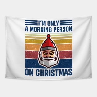 I'M ONLY A MORNING PERSON ON CHRISTMAS Vintage Santa Claus Tapestry