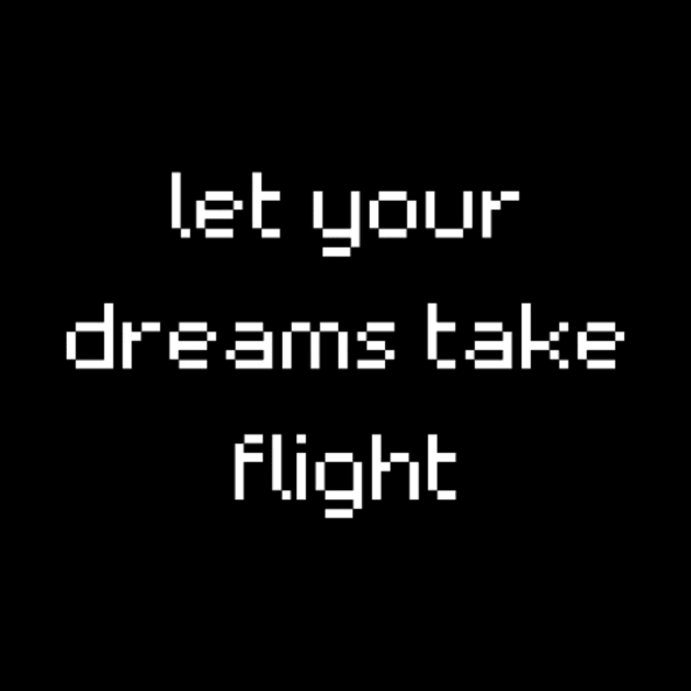 "let your dreams take flight" by retroprints