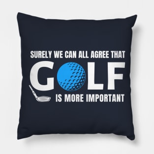 GOLF HUMOR / GOLF IS MORE IMPORTANT Pillow