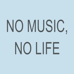 NO MUSIC, NO LIFE T-Shirt