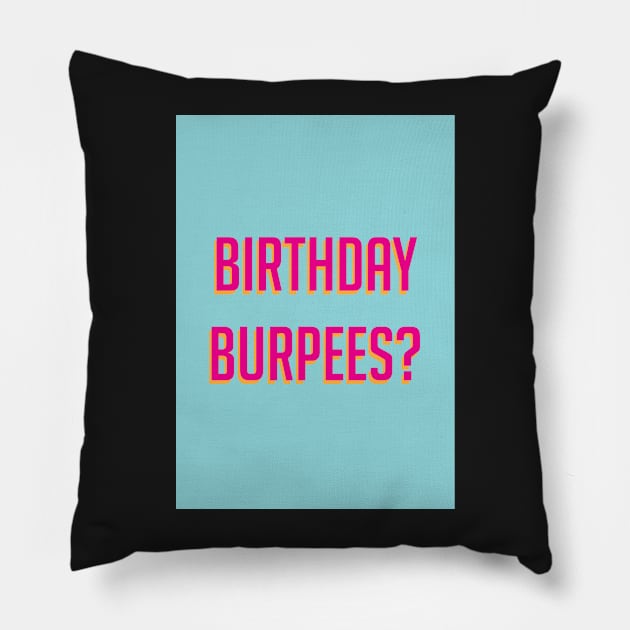 Birthday burpees? Pillow by Chantilly Designs