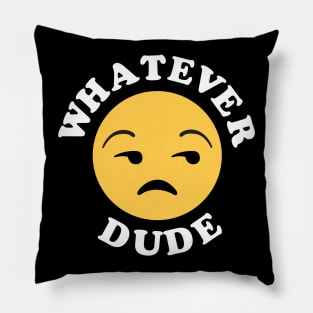 Whatever Dude Pillow