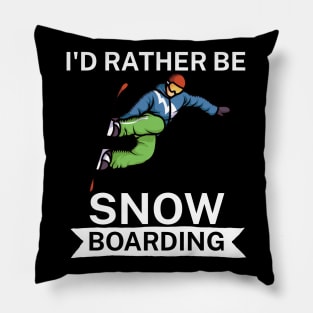 Id rather be snowboarding Pillow