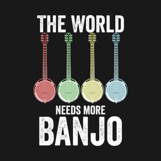 Banjo - The World Needs More Banjo T-Shirt