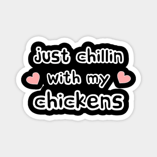 Just Chillin with my Chickens Magnet