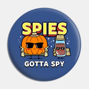 Spies gotta Spy Pin