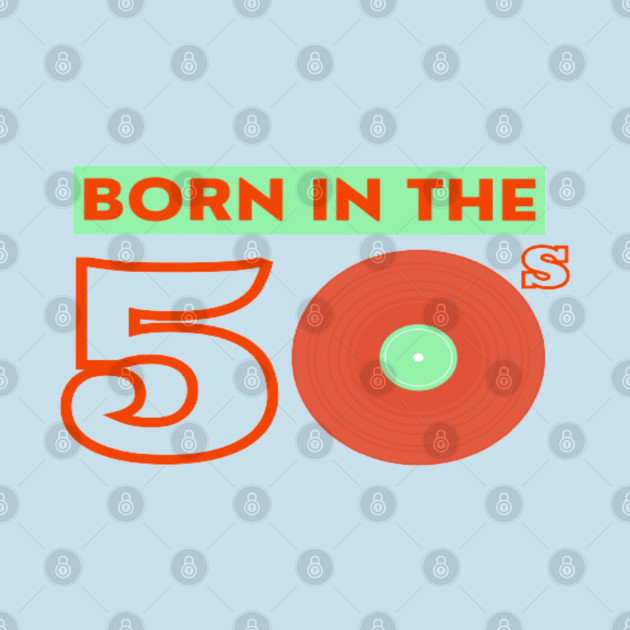 Disover Born In The 50s - Born In The 50s - T-Shirt