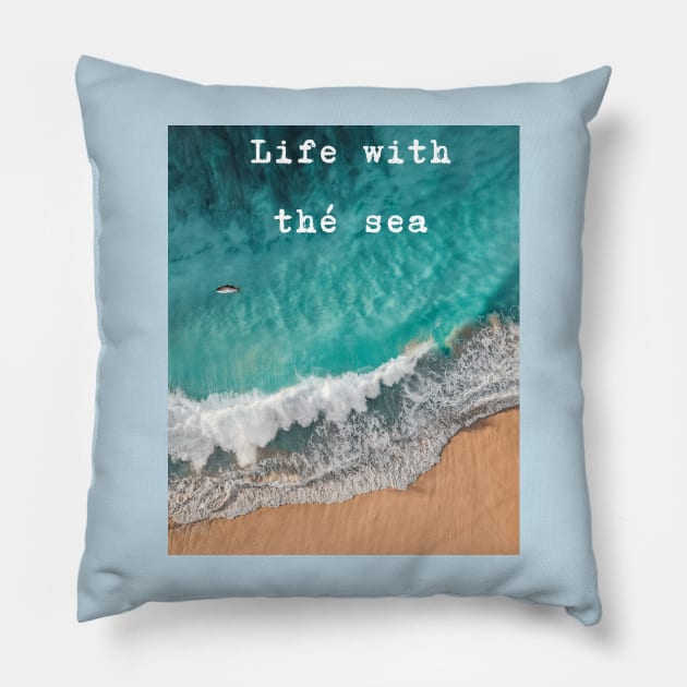 Life wihth the sea Pillow by Biktar.com