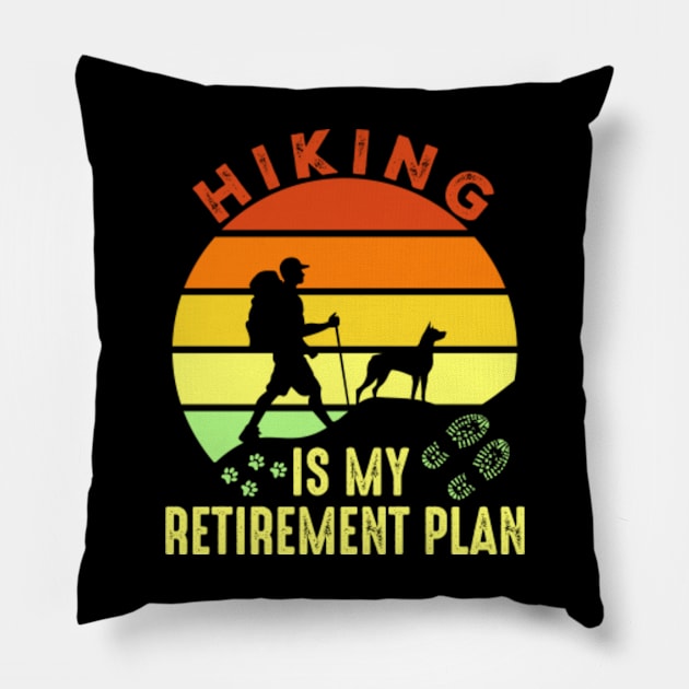 Hiking Is My Retirement Plan Pillow by GreenCraft