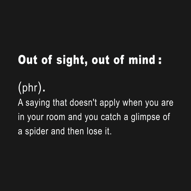 Funny out of sight out of mind Definition by rabiidesigner