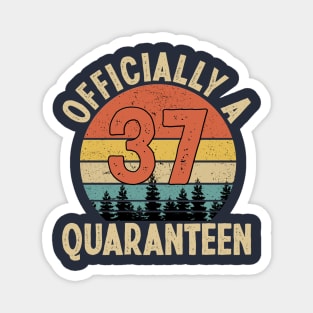 officially a quaranteen 37th birthday Magnet