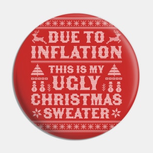 Due to Inflation This is My Ugly Christmas Sweater Xmas Pin