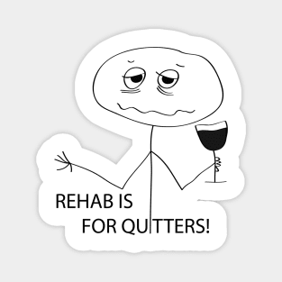 Rehab is for Quitters Magnet