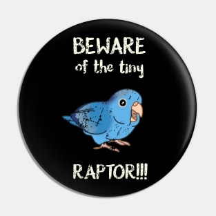 Beware of the tiny Raptor Blue-pied Parrotlet Pin