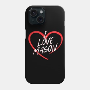 I Love Mason Phone Case