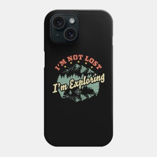 I'm Not Lost I'm Exploring Camping Hiking Retro Vintage Phone Case