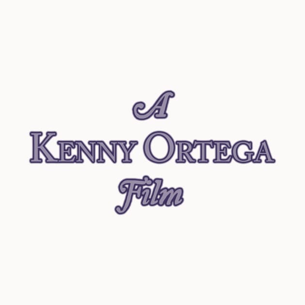 A Kenny Ortega Film by PlanetWeirdPod