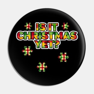 Is It Christmas Yet? Pin
