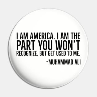 I Am America, The part you won't recognize, Muhammad Ali, Black History Quote Pin
