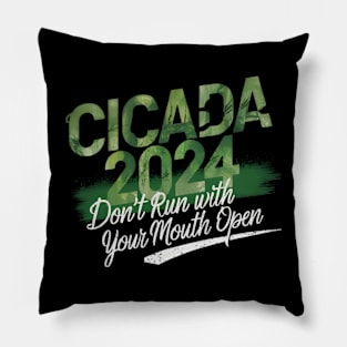 Cicada 2024 - funny  Don't Run With Your Mouth Open Pillow