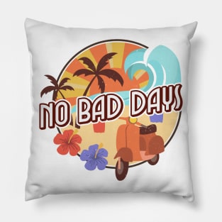 no bad days beach and sun Pillow