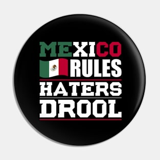 Mexico Rules Haters Drool Nationality T-Shirt Pin