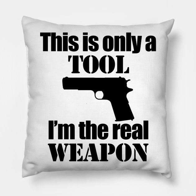 This is only a Tool, I'm the real weapon Pillow by Barnabas