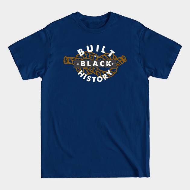 Disover Built by Black History - Built By Black History - T-Shirt