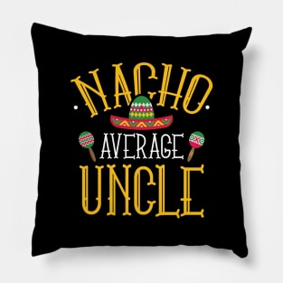 Nacho Average Uncle Pillow