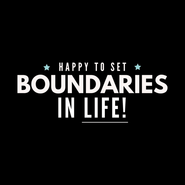 Happy to Set Boundaries in Life by Benny Merch Pearl