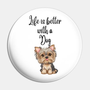 Life is better with a dog Pin