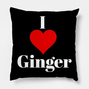 I love ginger for ginger lovers Pillow