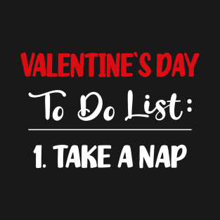 Funny Valentines Day Take A Nap T-Shirt