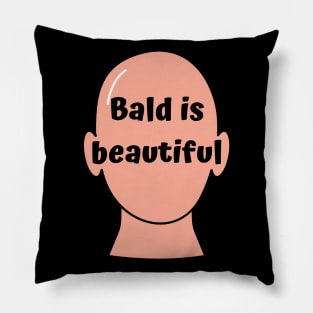 Bald is beautiful Pillow