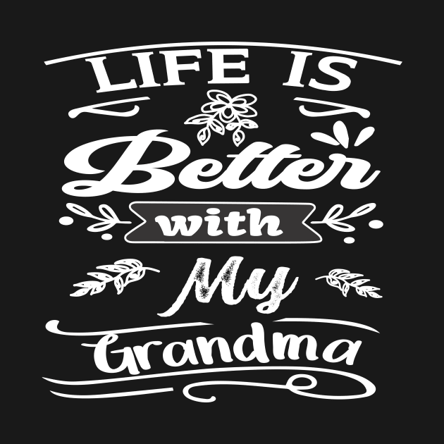 LIFE IS BETTER WITH MY GRANDMA DESIGN by KathyNoNoise