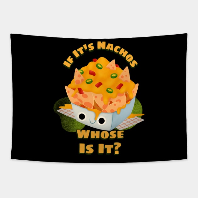 If It's Nachos Tapestry by Hush-Hush Gear™