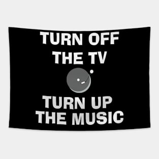 Turn Off the TV Turn Up the Music Tapestry