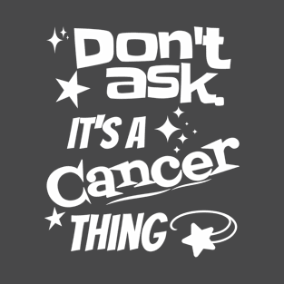 It's a Cancer Thing T-Shirt