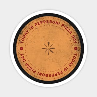 Today is Pepperoni Pizza Day Badge Magnet