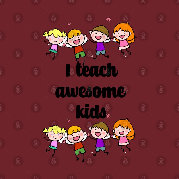 i teach awesome kids by Carolina Cabreira