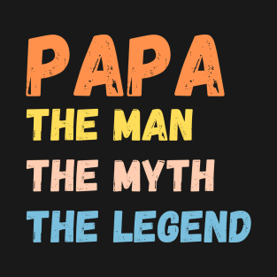 Grandpa Papa The Man Myth Legend Daddy Gift T-Shirt