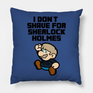 I don't shave for Sherlock Holmes Pillow