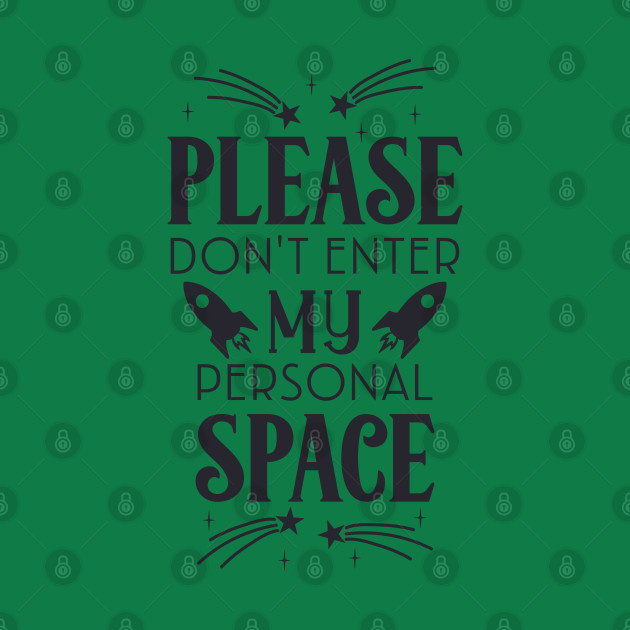 Please dont enter my personal space by holidaystore