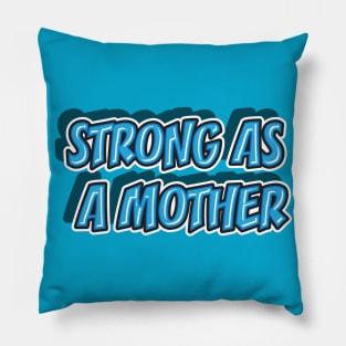 STRONG AS A MOTHER || FUNNY QUOTES Pillow