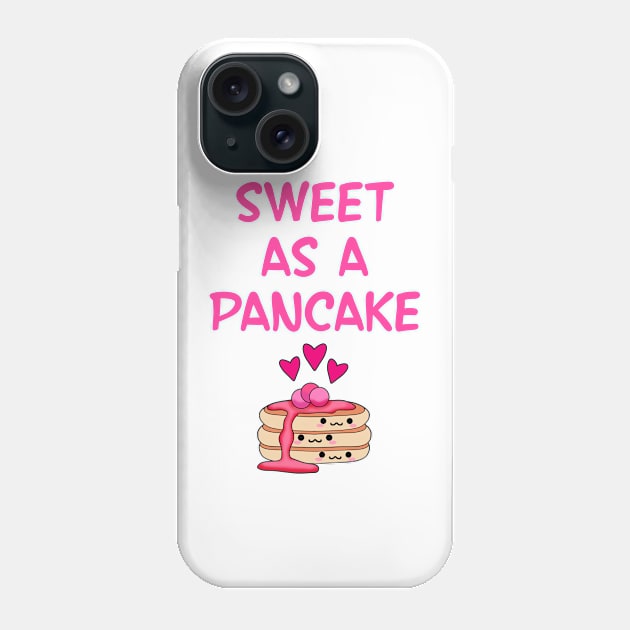 Sweet as a pancake. You're the sweetest. Funny gift ideas. Cute Kawaii delicious pancake stack and little pink hearts cartoon. Kawaii food Phone Case by IvyArtistic