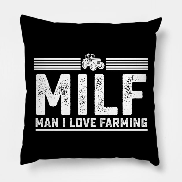 MILF Man I Love Farming Funny Farmer Gift Pillow by DUC3a7