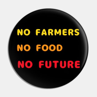 No Farmer No Food No Future Pin